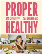 Calum Harris, Quarto Quarto Generic - Proper Healthy: 80 plant-based recipes with a boost