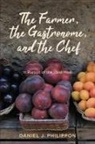 Daniel J Philippon, Daniel J. Philippon - The Farmer, the Gastronome and the Chef