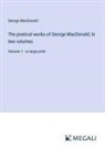 George Macdonald - The poetical works of George MacDonald; In two volumes