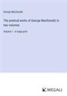 George Macdonald - The poetical works of George MacDonald; In two volumes