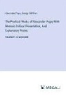 George Gilfillan, Alexander Pope - The Poetical Works of Alexander Pope; With Memoir, Critical Dissertation, And Explanatory Notes