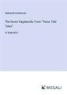 Nathaniel Hawthorne - The Seven Vagabonds; From "Twice Told Tales"