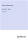 Francis Hopkinson Smith - The Under Dog