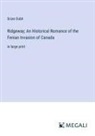 Scian Dubh - Ridgeway; An Historical Romance of the Fenian Invasion of Canada