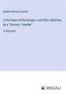 Matilda Betham-Edwards - In the Heart of the Vosges; And Other Sketches by a "Devious Traveller"