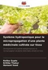 Rolika Gupta, Hemant Sood, Kritika Thakur - Système hydroponique pour la micropropagation d'une plante médicinale cultivée sur tissu