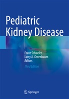 Larry A. Greenbaum, Franz Schaefer - Pediatric Kidney Disease, 2 Teile