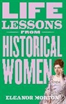 Eleanor Morton, Morton Eleanor - Life Lessons From Historical Women