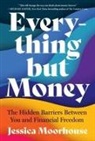 Jessica Moorhouse - Everything but Money