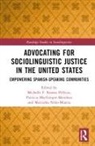 Patricia MacGregor-Mendoza, Mercedes Niño-Murcia, Michelle F. Ramos Pellicia - Advocating for Sociolinguistic Justice in the United States
