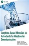 Sarah Constance Motshekga, Jonathan Tersur Orasugh, Suprakas Sinha Ray, Lesego Tabea Temane - Graphene-Based Materials as Adsorbents for Wastewater Decontamination