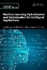 Tanvir Habib Pandey Sardar, Bishwajeet Kumar Pandey, Tanvir Habib Sardar - Machine Learning Hybridization and Optimization for Intelligent
