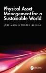 José Manuel Torres Farinha - Physical Asset Management for a Sustainable World