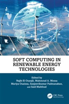 Najib El Ouanjli, Said Mahfoud, Mahmoud A. Mossa, Mariya Ouaissa, Sanjeevikumar Padmanaban - Soft Computing in Renewable Energy Technologies