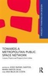 Ana Beja da Costa, João Rafael Santos, Maria Matos Silva - Towards a Metropolitan Public Space Network