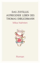 Mika Nahrten, Mika Nahrten - Das zufällig aufregende Leben des Thomas Ehrlichmann