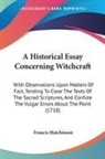 Francis Hutchinson - A Historical Essay Concerning Witchcraft