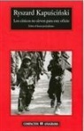 Ryszard Kapuscinski - Los cínicos no sirven para este oficio : sobre el buen periodismo