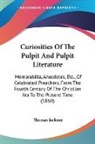 Thomas Jackson - Curiosities Of The Pulpit And Pulpit Literature