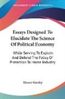 Horace Greeley - Essays Designed To Elucidate The Science Of Political Economy