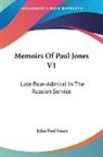 John Paul Jones - Memoirs of Paul Jones V1: Late Rear-Admiral in the Russian Service