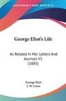 George Eliot, J. W. Cross - George Eliot's Life