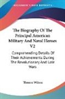 Thomas Wilson - The Biography of the Principal American Military and Naval Heroes V2: