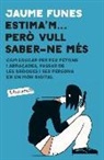Estima'm... però vull saber-ne més