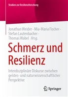 Mia Fischer, Mia-Maria Fischer, Stefan Lautenbacher, Stefan Lautenbacher u a, Thomas Wabel, Thomas Wabel u a... - Schmerz und Resilienz