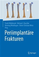 Hildebrand, Katja Dalkowski, Frank Hildebrand, Michael J Raschke, Michael Raschke, Michael J. Raschke... - Periimplantäre Frakturen