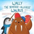 Alice Hoyt, Kirsty Oxley - Wally the Seafood-Allergic Walrus