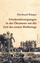 Eberhard Bürger, Peter Bürger - Friedensbewegungen in der Ökumene um die Zeit des ersten Weltkriegs