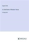Eugene Field - A Little Book of Western Verse