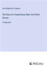 Ivan Sergeevich Turgenev - The Diary of a Superfluous Man; And Other Stories
