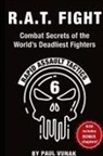 Paul Vunak - R.A.T. FIGHT Combat Secrets of the World's Deadliest Fighters
