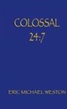 Eric Michael Weston - COLOSSAL 24