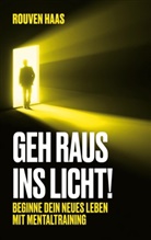 Rouven Haas - Geh raus ins Licht!