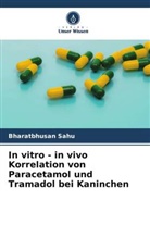 Bharatbhusan Sahu - In vitro - in vivo Korrelation von Paracetamol und Tramadol bei Kaninchen