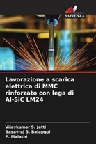 Basavraj S. Balapgol, Vijaykumar S. Jatti, P. Malathi - Lavorazione a scarica elettrica di MMC rinforzato con lega di Al-SiC LM24