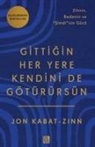 Jon Kabat-Zinn - Gittigin Her Yere Kendini de Götürürsün - Zihnin Bedenin ve Simdinin Gücü