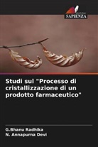 N. Annapurna Devi, G. Bhanu Radhika, G.Bhanu Radhika - Studi sul "Processo di cristallizzazione di un prodotto farmaceutico"