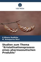 N Annapurna Devi, N. Annapurna Devi, G Bhanu Radhika, G. Bhanu Radhika, G.Bhanu Radhika - Studien zum Thema "Kristallisationsprozess eines pharmazeutischen Produkts"