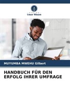 Muyumba Mwehu Gilbert - HANDBUCH FÜR DEN ERFOLG IHRER UMFRAGE