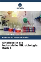 Constance Chinyere Ezemba - Einblicke in die industrielle Mikrobiologie. Buch 1