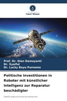 Bayu Purnomo, Dr. Lucky Bayu Purnomo, Lucky Bayu Purnomo, Dian Damayanti, Prof Dr Dian Damayanti, Syaiful... - Politische Investitionen in Roboter mit künstlicher Intelligenz zur Reparatur beschädigter