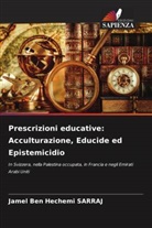 Jamel Ben Hechemi Sarraj - Prescrizioni educative: Acculturazione, Educide ed Epistemicidio