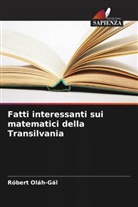 Róbert Oláh-Gál - Fatti interessanti sui matematici della Transilvania