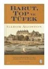 Gabor Agoston - Barut, Top ve Tüfek