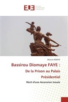 Alioune Ndiaye - Bassirou Diomaye FAYE : De la Prison au Palais Présidentiel