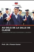 (Dr. Pawan Kumar, Prof. (Dr.) Pawan Kumar - AU-DELÀ DE LA SALLE DE CLASSE